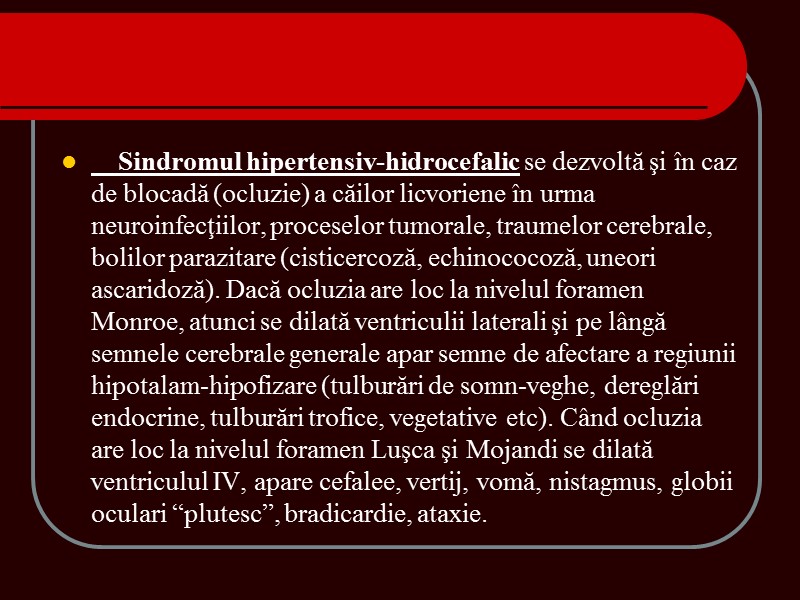 Sindromul hipertensiv-hidrocefalic se dezvoltă şi în caz de blocadă (ocluzie) a căilor licvoriene în Sindromul hipertensiv-hidrocefalic se dezvoltă şi în caz de blocadă (ocluzie) a căilor licvoriene în